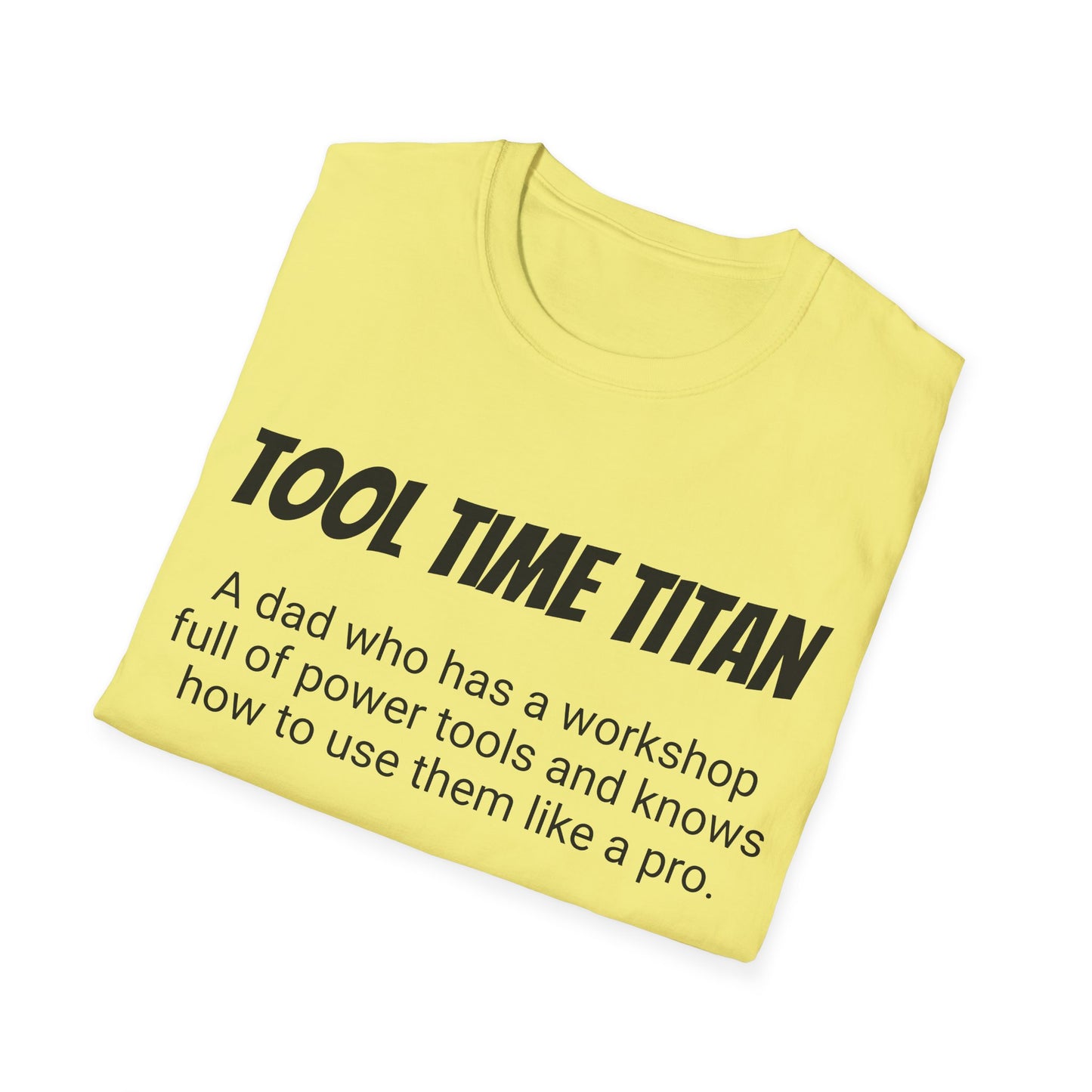 Funny Dad's Mens Softstyle T-shirt,"Tool Time Titan",Father's Day Gift, His Tee,Adult Humorous Unique Novelty Apparel Present