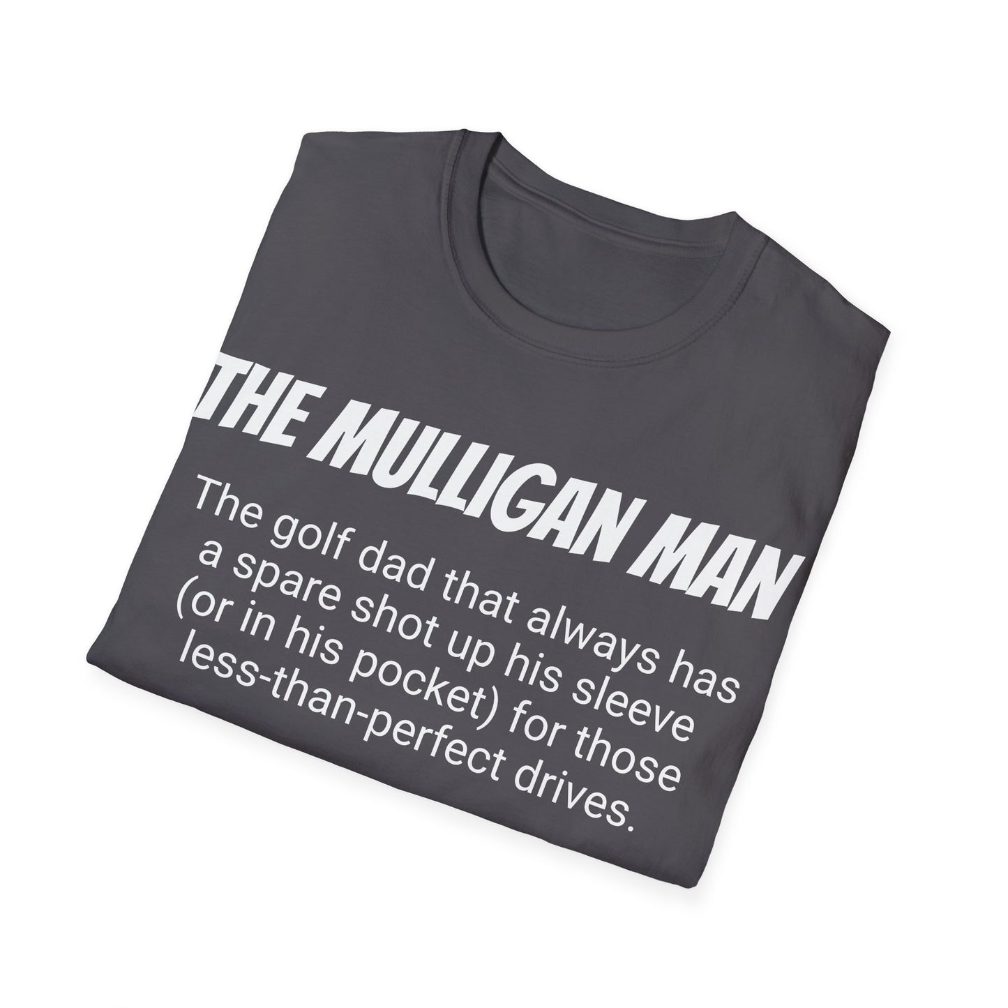 Funny Golf Dad's Mens Softstyle T-shirt, "The Mulligan Man", Father's Day Gift, Humorous Unique Novelty Apparel Present