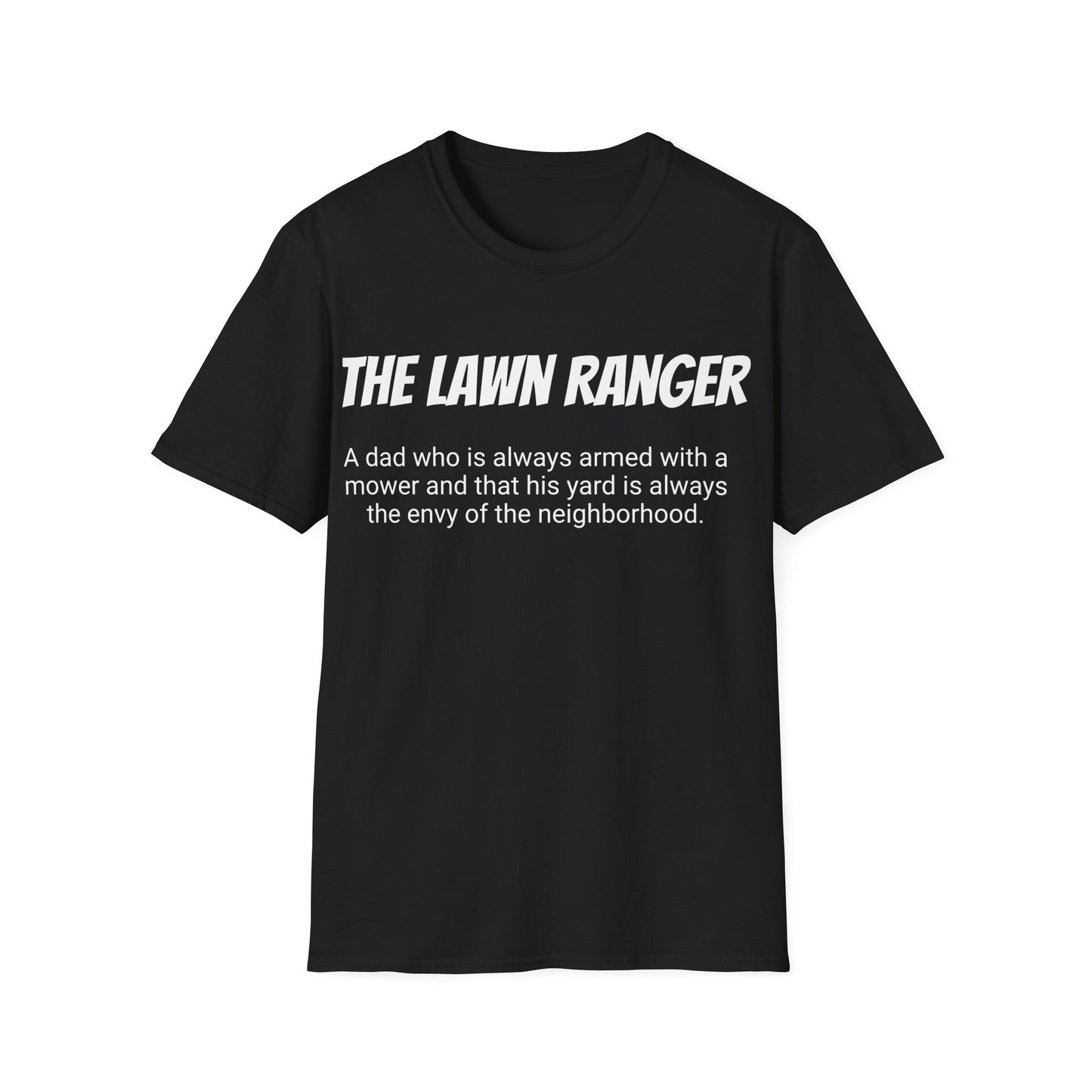 Funny Dad's Mens Softstyle T-shirt, "The Lawn Ranger", Father's Day Gift, Tee for Him, Adult Humorous Unique Novelty Present