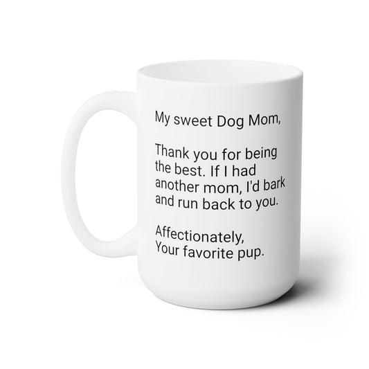 Mother's Day 15oz Coffee Mug,"My sweet Dog Mom, thank you",Unique Novelty Dog Mother's Present, Special Occasion Dog Mom Gift, Dog Lover Cup