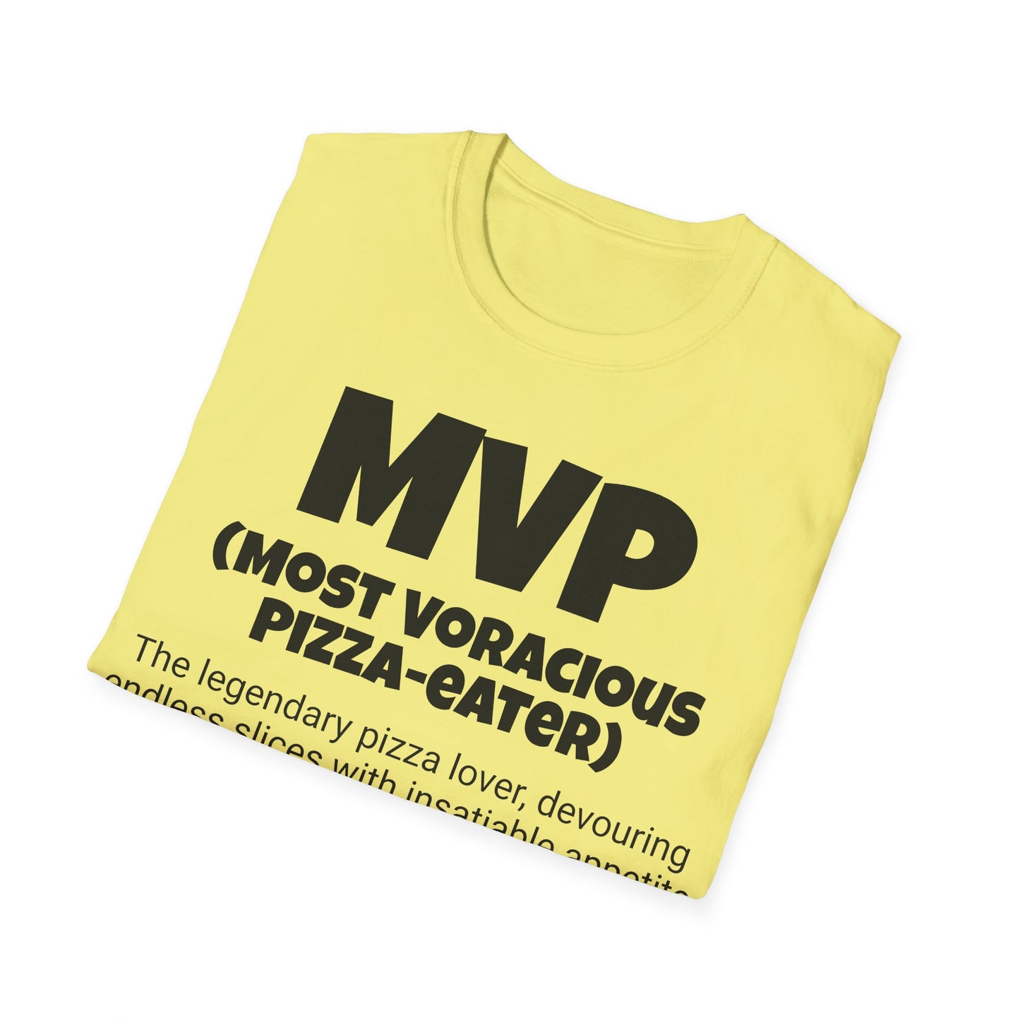 Funny Unisex Softstyle T-Shirt,"MVP - Most Voracious Pizza-eater ",Unique Apparel Gift, Humorous Cool Gag Novelty Tee Present