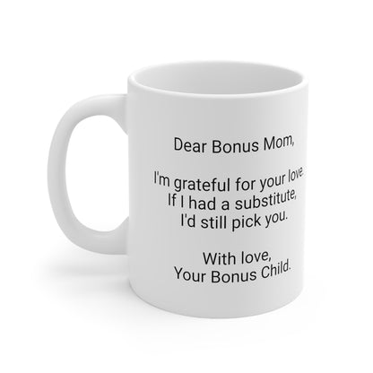 Bonus Mother's Day 11oz Coffee Mug,"...I'd still pick you..",Appreciation, Love, Novelty Stepmother's Present,Bonus Mom Gift, Bonus Mama Cup