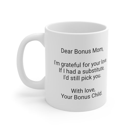 Bonus Mother's Day 11oz Coffee Mug,"...I'd still pick you..",Appreciation, Love, Novelty Stepmother's Present,Bonus Mom Gift, Bonus Mama Cup