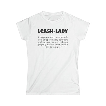 Funny Dog Mom's Women's Softstyle Tee, "Leash-lady", Mother's Day Gift, For Her T-shirt, Ladies Adult Unique Novelty Present