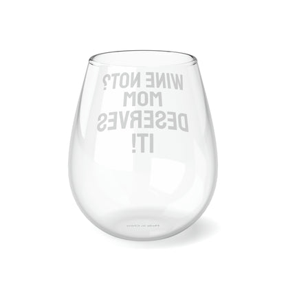 Funny Mother's Stemless Wine Glass,"...Mom deserves it!...", Mother's Day Gift, Best Present for Mom,Christmas, Birthday, Unique Novelty Bar