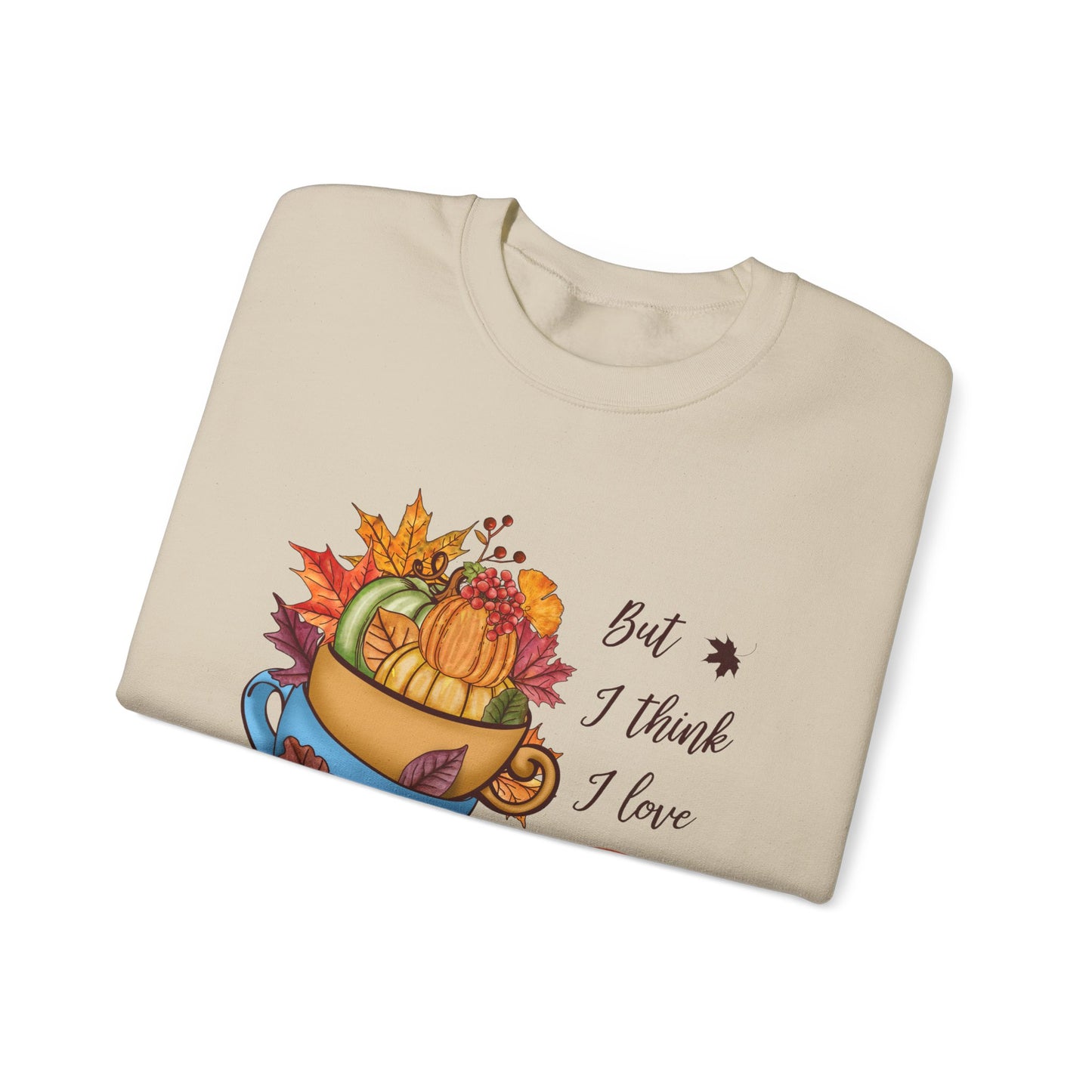 I Think I Love Fall Most Of All Sweatshirt Cute Fall Sweater Pumpkin Lover Sweat Autumn Fall Trendy Sweater Hello Fall Apparel Autumn Lover