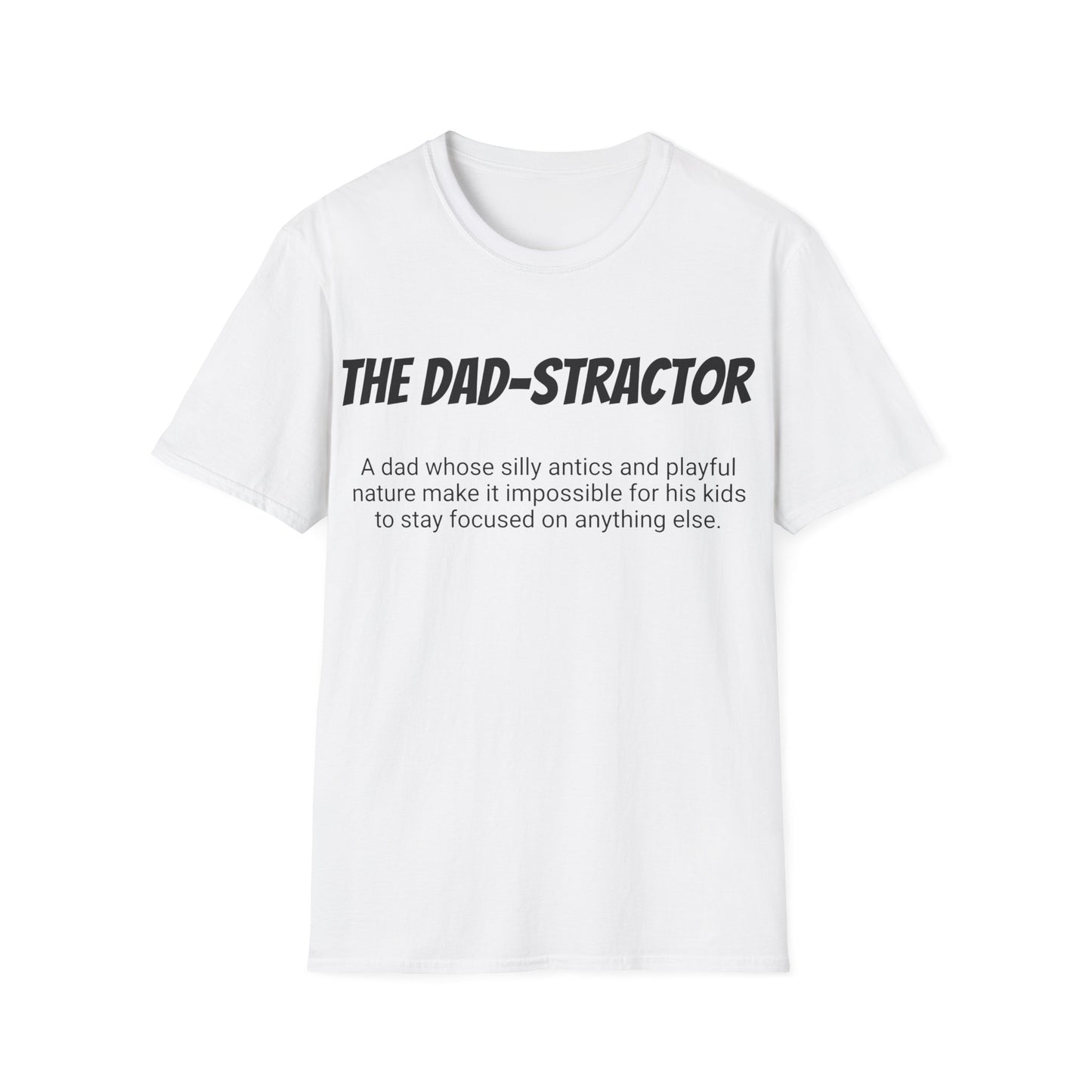 Funny Dad's Mens Softstyle T-shirt, "The Dad-stractor", Father's Day Gift, Tee for Him, Adult Humorous Unique Novelty Present