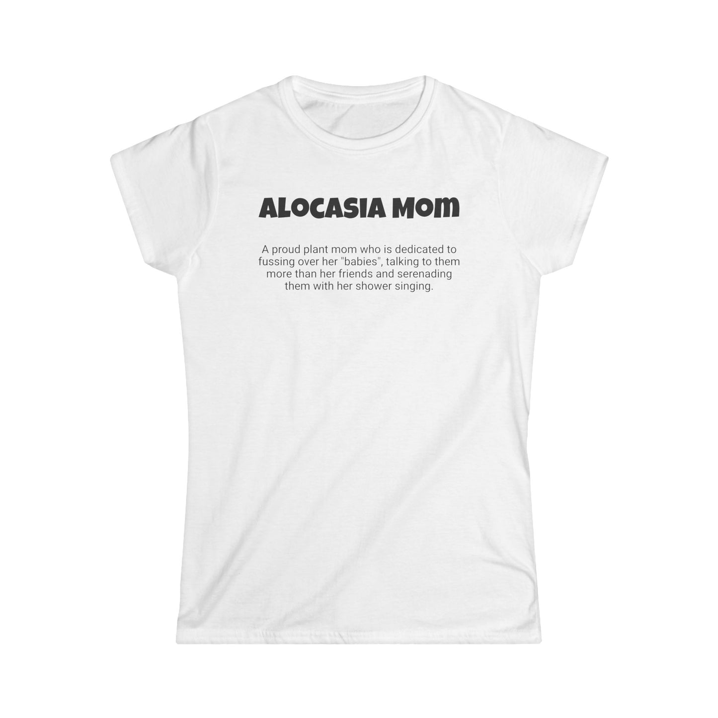 Funny Plant Mom's Women's Softstyle Tee, "Alocasia Mom", Mother's Day Gift, Her T-shirt, Ladies Adult Unique Novelty Present