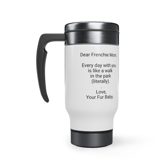 Mother's Day 14oz Travel Mug,"Every day with you is like a walk..",Unique Novelty Dog Mother's Present, Special Occasion Dog Mom Gift, Dog Lover Cup