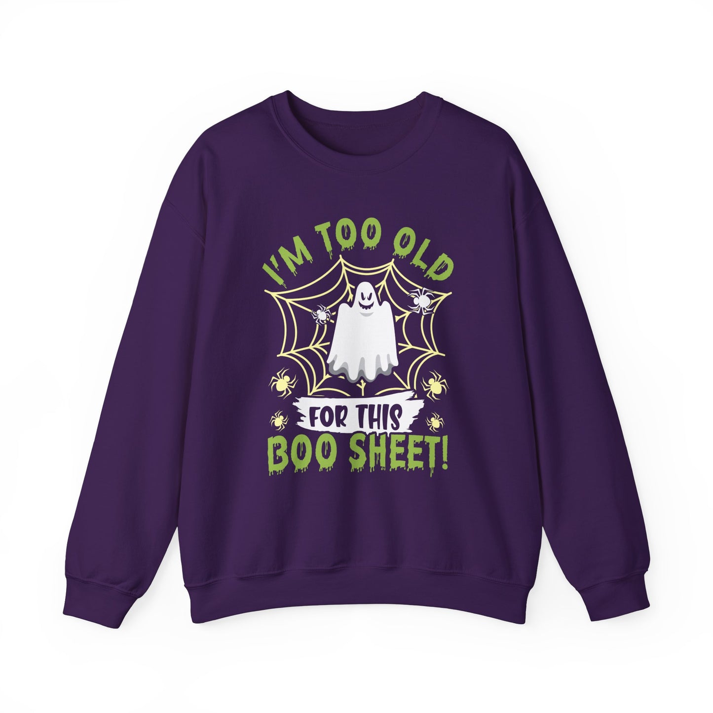 I Am Too Old For This Boo Sheet Sweatshirt Funny Halloween Sweater Spooky Sweatshirt Ghost Sweat Halloween Adult Costume Sarcastic Halloween