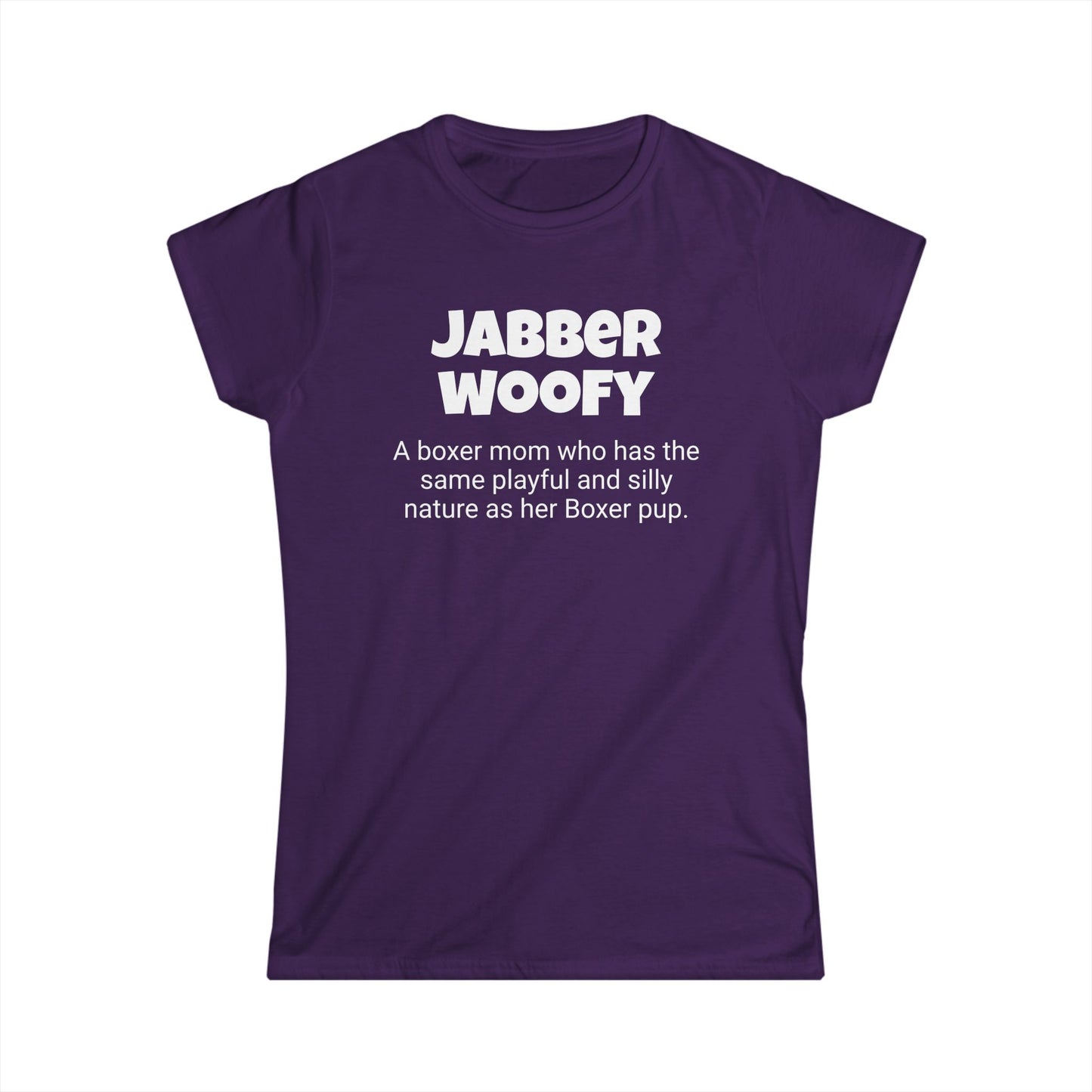 Funny Boxer Mom's Women's Softstyle Tee , "Jabberwoofy ", Dog Mother's Day Gift,Ladies Adult Unique Novelty T-shirt,Fur baby