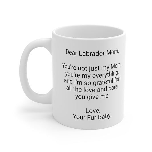 Labrador Mother's Day 11oz Coffee Mug,"..Mom, you're my everything..",Unique Novelty Dog Mother's Present, Dog Mom Gift, Dog Lover Cup,Fur Mom