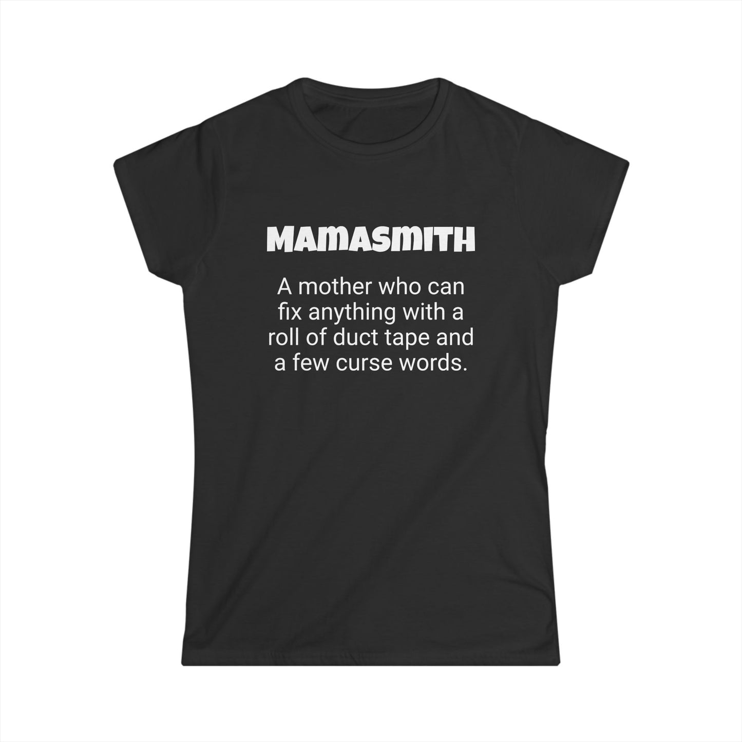 Funny Mom's Women's Softstyle Tee, "Mamasmith", Mother's Day Gift,T-shirt for Her, Ladies Adult Unique Novelty Present