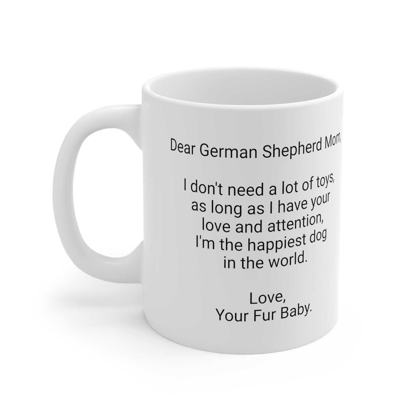 German Shepherd Mother's Day 11oz Coffee Mug,"I don't need a lot ...",Unique Novelty Dog Mother's Present,Dog Mom Gift,Dog Lover Cup,Fur Mom