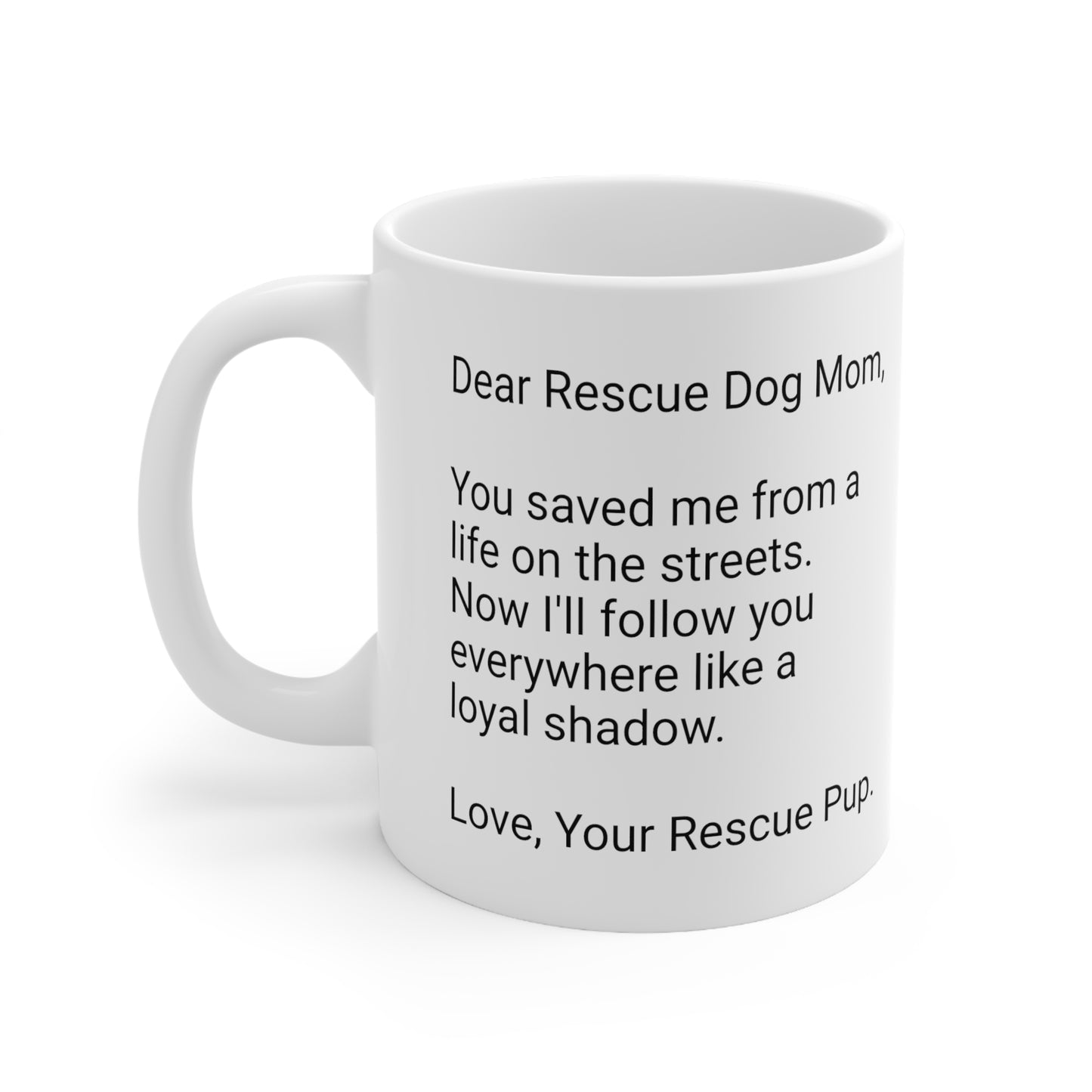 Rescue Dog Mother's Day 11oz Coffee Mug,"..like a loyal shadow..", Funny Novelty Dog Mother's Present, Rescue Dog Mom Gift, Canine Lover Cup