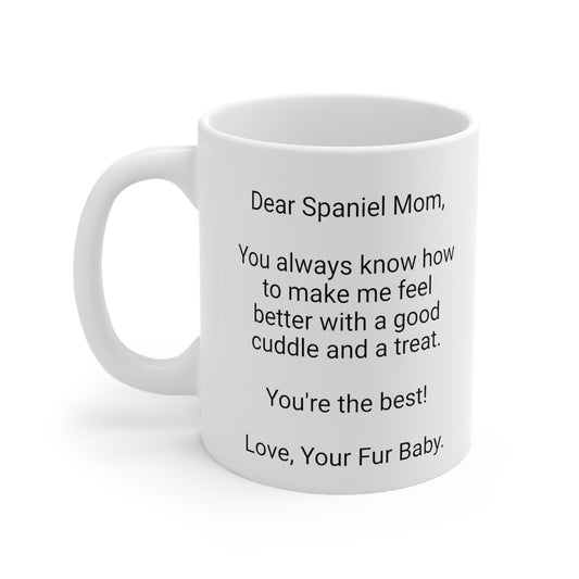 Spaniel Mother's Day 11oz Coffee Mug, "You always know how...", Unique Novelty Dog Mother's Present, Dog Mom Gift, Dog Lover Cup, Fur Mom