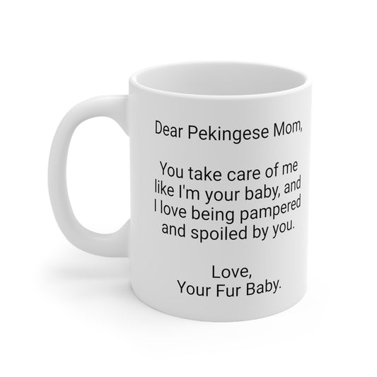 Pekingese Mother's Day 11oz Coffee Mug,"You take care of me like..",Unique Novelty Dog Mother's Present,Dog Mom Gift, Dog Lover Cup, Fur Mom