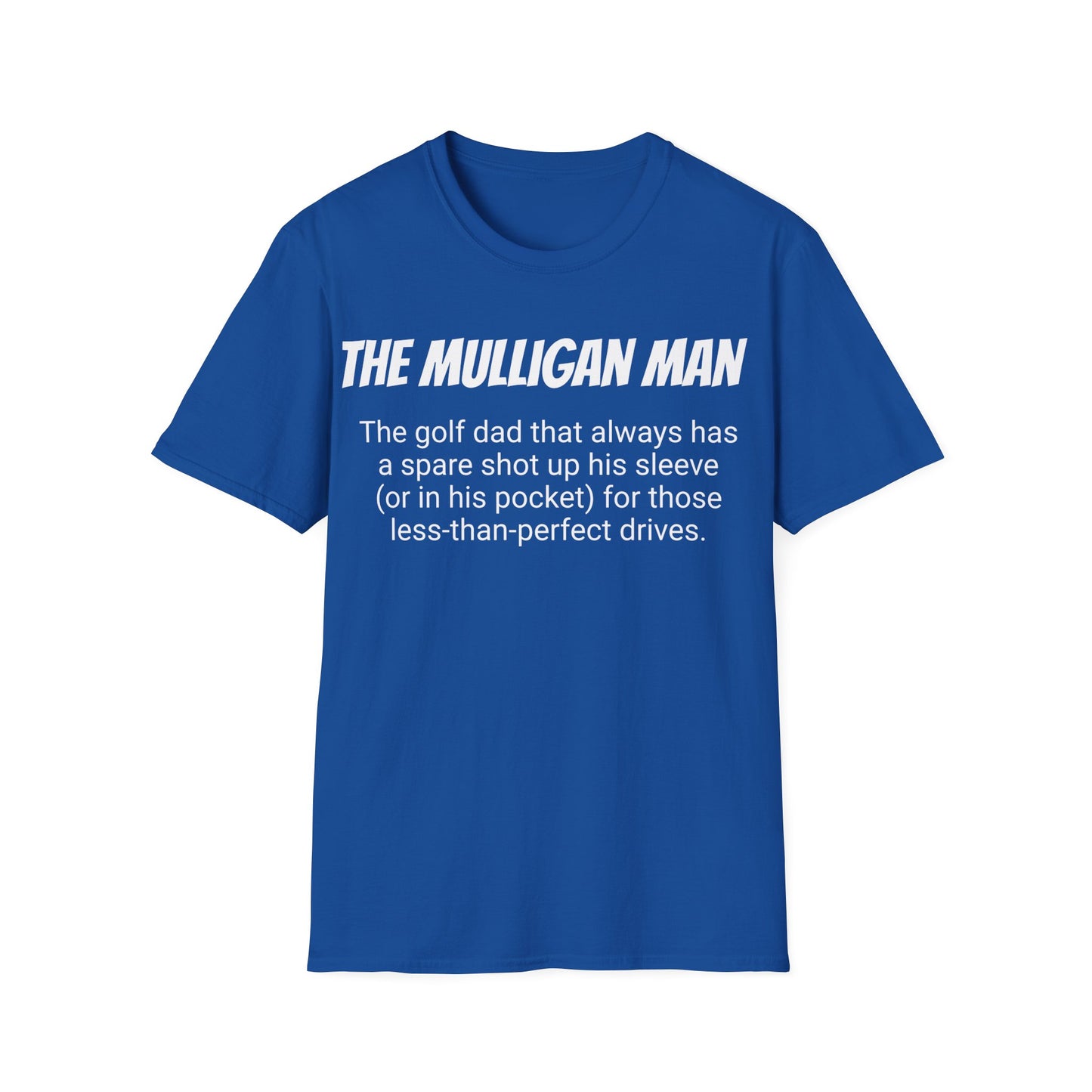 Funny Golf Dad's Mens Softstyle T-shirt, "The Mulligan Man", Father's Day Gift, Humorous Unique Novelty Apparel Present