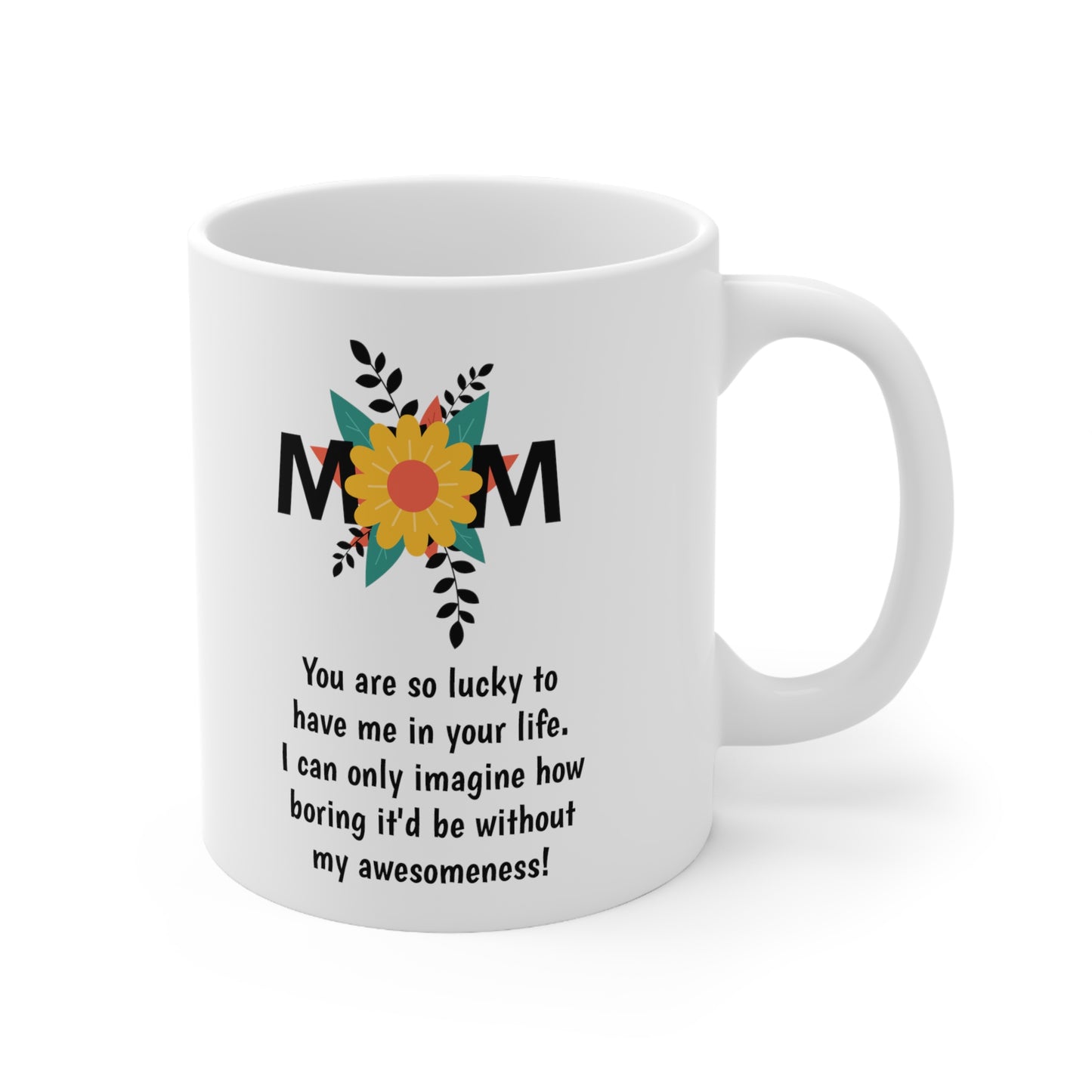 Funny Mother's Day 11oz Coffee Mug, "You are so lucky..", Novelty Love Gag Present, Mom Birthday/Christmas Gift, Hilarious Appreciation Cup