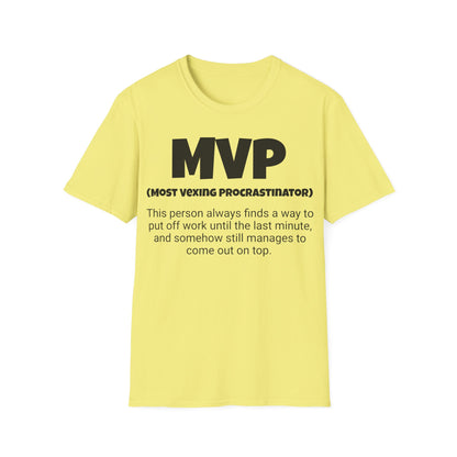 Funny Unisex Softstyle T-Shirt,"MVP - Most Vexing Procrastinator", Unique Apparel Gift, Humorous Cool Gag Novelty Tee Present