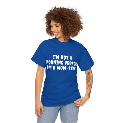 Funny Mom's Unisex Heavy Cotton Tee,"..Im a mom-ster.",Mother's Day Gift,T-shirt for Her, Ladies Adult Unique Novelty Present