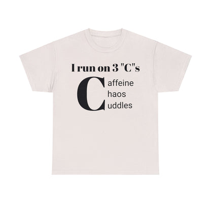 Funny Mom's Unisex Heavy Cotton Tee,"I run on 3 "C"s..",Mother's Day Gift,T-shirt for Her,Ladies Adult Unique Novelty Present