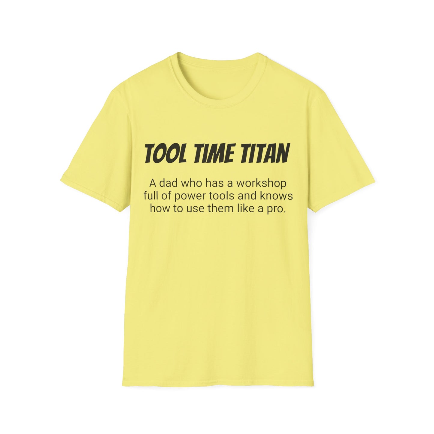 Funny Dad's Mens Softstyle T-shirt,"Tool Time Titan",Father's Day Gift, His Tee,Adult Humorous Unique Novelty Apparel Present