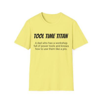 Funny Dad's Mens Softstyle T-shirt,"Tool Time Titan",Father's Day Gift, His Tee,Adult Humorous Unique Novelty Apparel Present