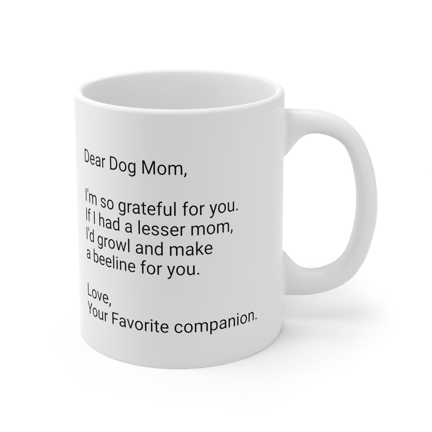 Dog Mother's Day 11oz Coffee Mug,"...Your Favorite companion",Funny Novelty Dog Mother's Present, Dog Mom Gift,Dog Lover Cup,Fur Mama,Canine