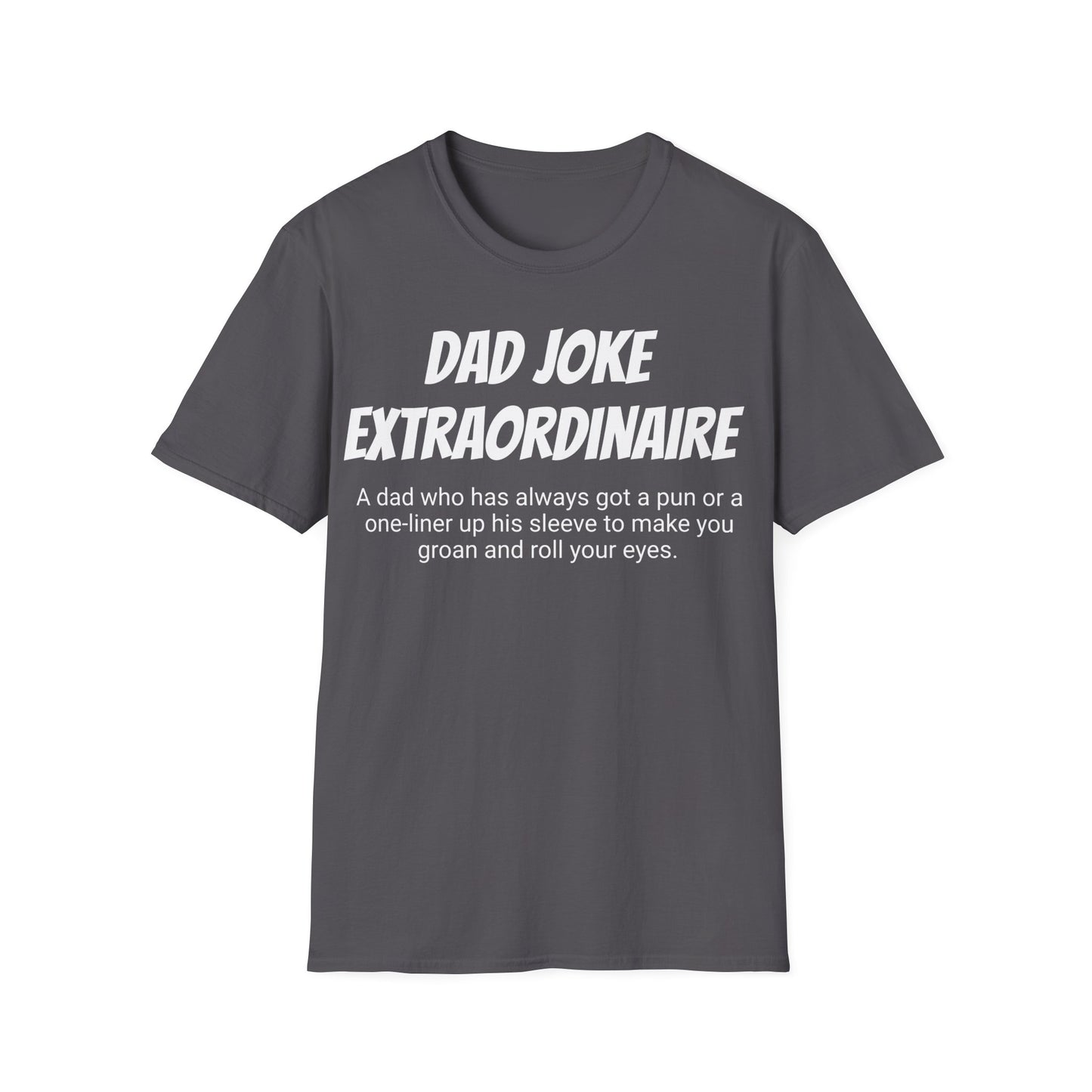 Funny Dad's Mens Softstyle T-shirt,"Dad Joke Extraordinaire",Father's Day Gift, Adult Humorous Unique Novelty Apparel Present