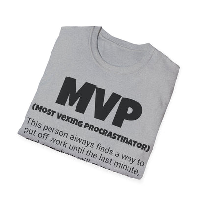 Funny Unisex Softstyle T-Shirt,"MVP - Most Vexing Procrastinator", Unique Apparel Gift, Humorous Cool Gag Novelty Tee Present