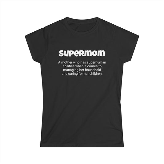 Funny Mom's Women's Softstyle Tee, "Supermom", Mother's Day Gift, T-shirt for Her, Ladies Adult Unique Novelty Present