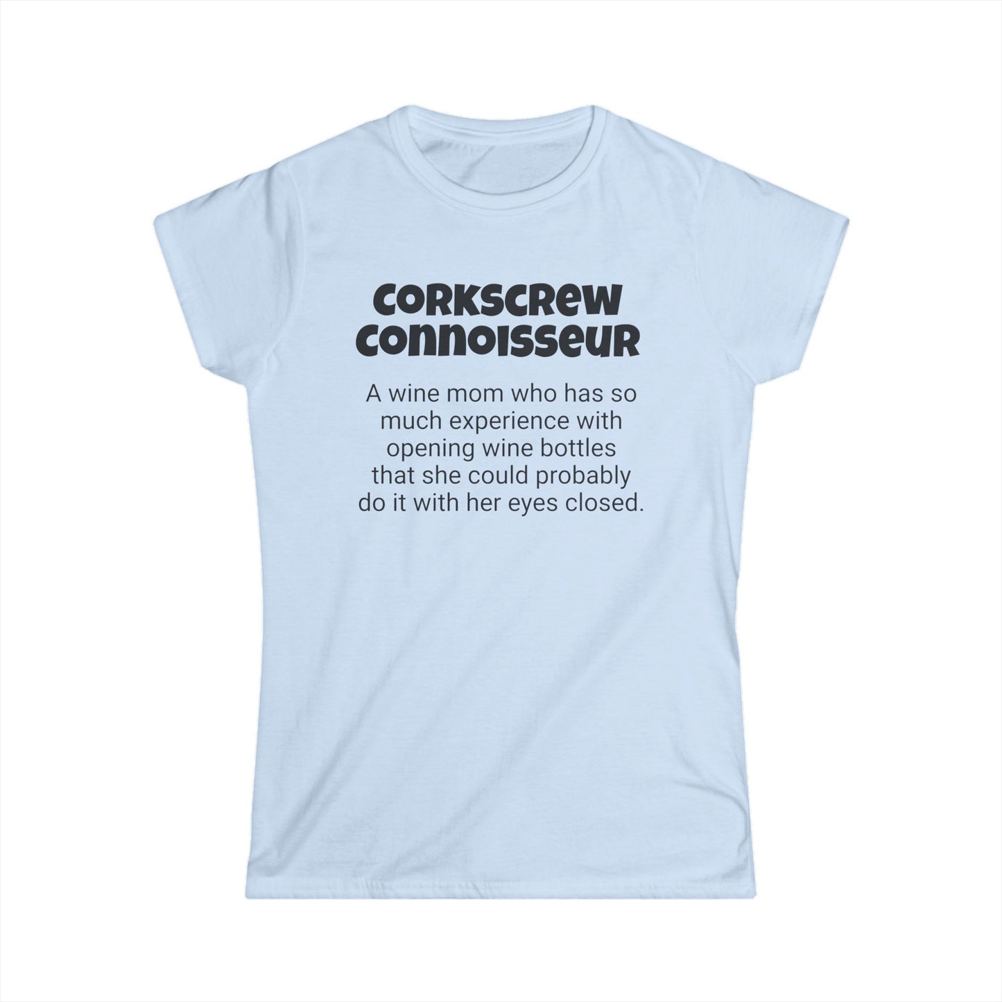 Funny Wine Mom's Women's Softstyle Tee,"Corkscrew Connoisseur", Mother's Day Gift,Ladies Adult T-shirt Unique Novelty Present