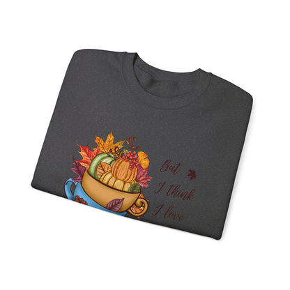 I Think I Love Fall Most Of All Sweatshirt Cute Fall Sweater Pumpkin Lover Sweat Autumn Fall Trendy Sweater Hello Fall Apparel Autumn Lover