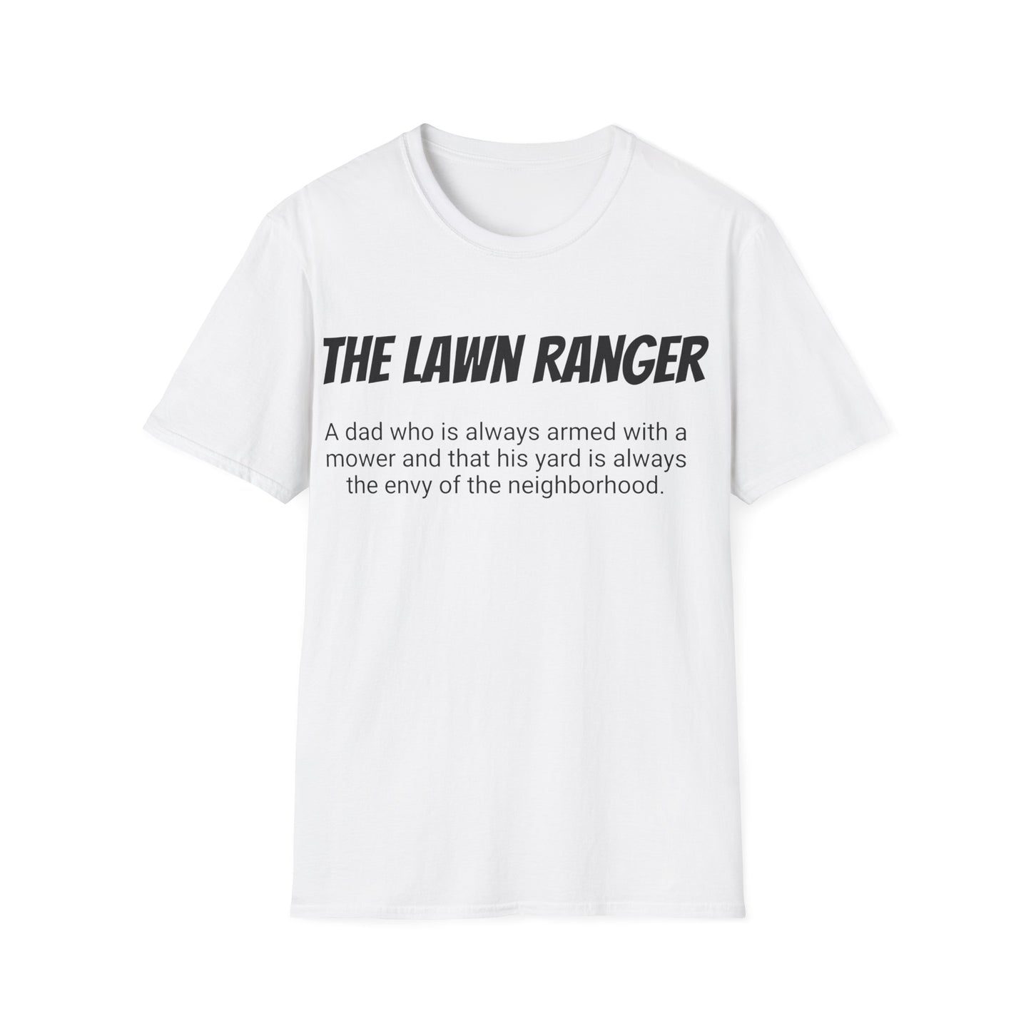 Funny Dad's Mens Softstyle T-shirt, "The Lawn Ranger", Father's Day Gift, Tee for Him, Adult Humorous Unique Novelty Present