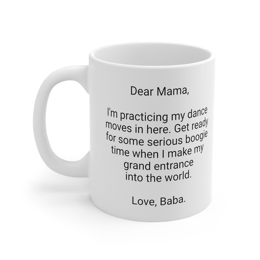 New Mother's 11oz Coffee Mug,"..dance moves in..", Mother's Day,Baby shower, Pregnancy Cup,Mom-to-be Gift, Expecting Mommy Present,Baby Mama