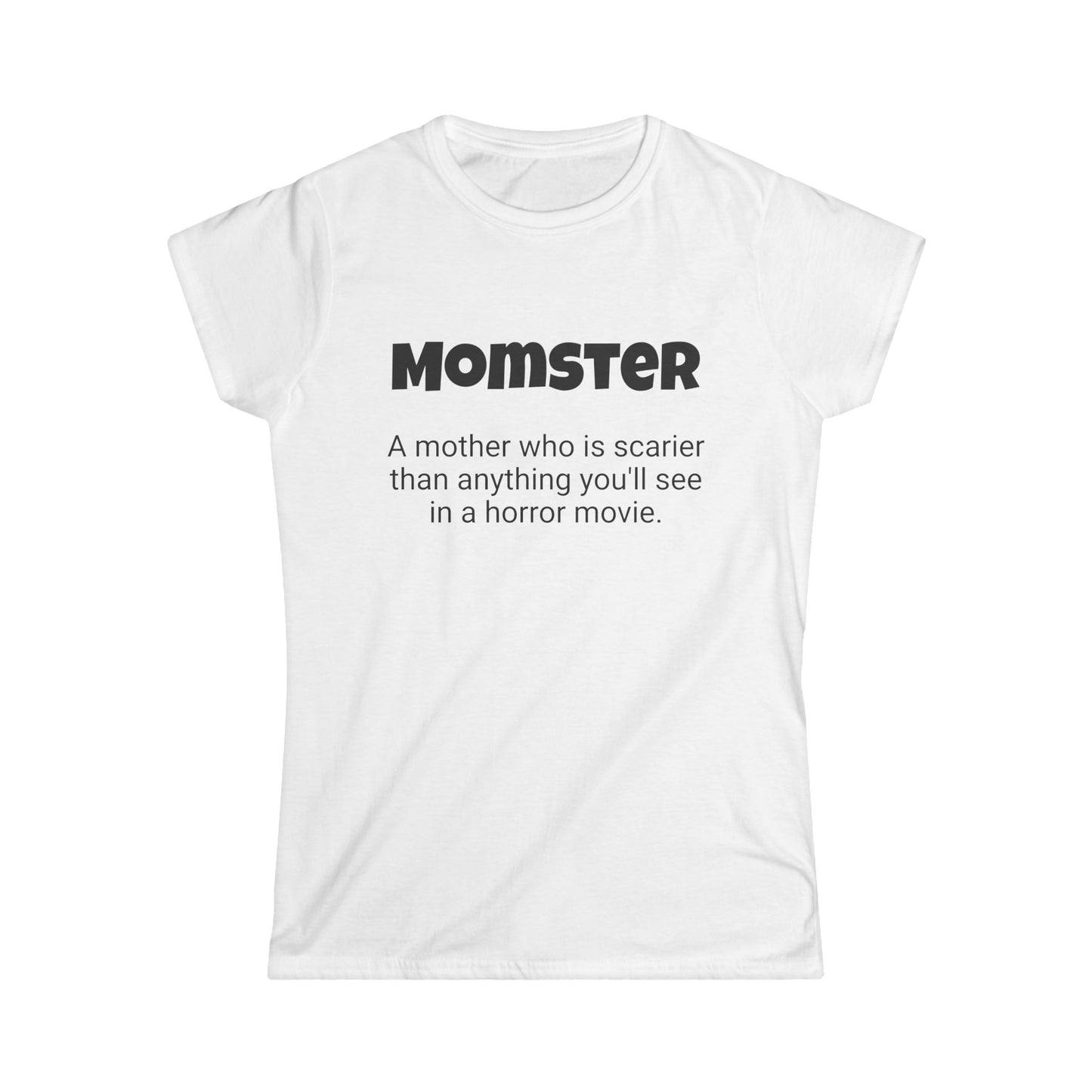 Funny Mom's Women's Softstyle Tee, "Momster", Mother's Day Gift,T-shirt for Her, Ladies Adult Unique Novelty Present