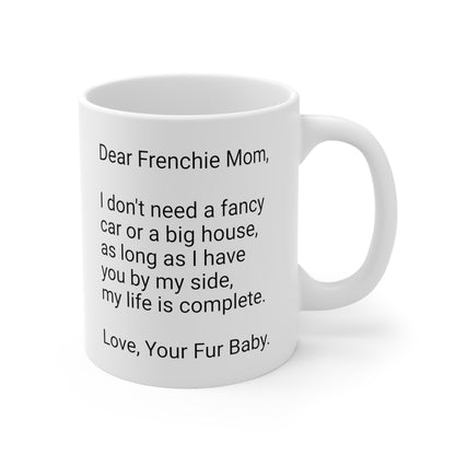 Frenchie Mother's Day 11oz Coffee Mug,"I don't need a fancy car...",Unique Novelty Dog Mother's Present,Dog Mom Gift, Dog Lover Cup, Fur Mom