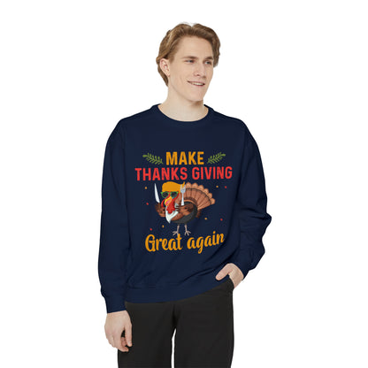 Comfort Colors® Make Thanksgivings Great Again Sweatshirt Turkey Sweater Funny Thanksgiving Sweat Fall Crewneck Autumn Sweatshirt Turkey Day Thanksgiving Family Tee