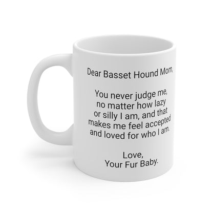 Basset Hound Mother's Day 11oz Coffee Mug,"You never judge me...", Unique Novelty Dog Mother's Present, Dog Mom Gift, Dog Lover Cup, Fur Mom