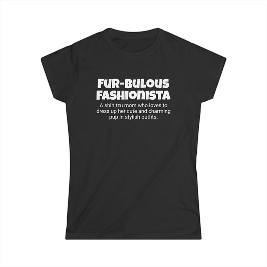 Funny Shih Tzu Mom's Women's Softstyle Tee,"Fur-bulous Fashionista",Dog Mother's Day Gift,Ladies Adult Unique Novelty T-shirt