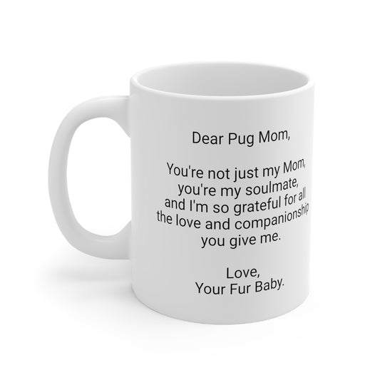 Pug Mother's Day 11oz Coffee Mug,"... Mom, you're my soulmate...", Unique Novelty Dog Mother's Present, Dog Mom Gift, Dog Lover Cup, Fur Mom