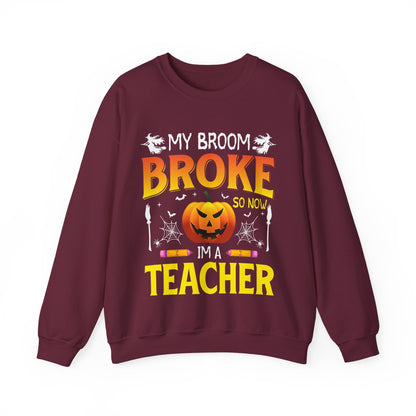 My Broom Broke So Now I'm A Teacher Sweatshirt Funny Teacher Halloween Sweater Pumpkin Teacher Appreciation Teacher Life New Teacher Gift