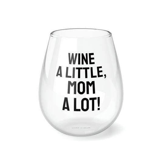 Funny Mother's Stemless Wine Glass,"Wine a little, Mom a lot!",Mother's Day Gift, Best Present for Mom,Christmas,Birthday,Unique Novelty Bar