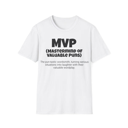 Funny Unisex Softstyle T-Shirt,"MVP -Mastermind of Valuable Puns", Unique Apparel Gift, Humorous Cool Gag Novelty Tee Present