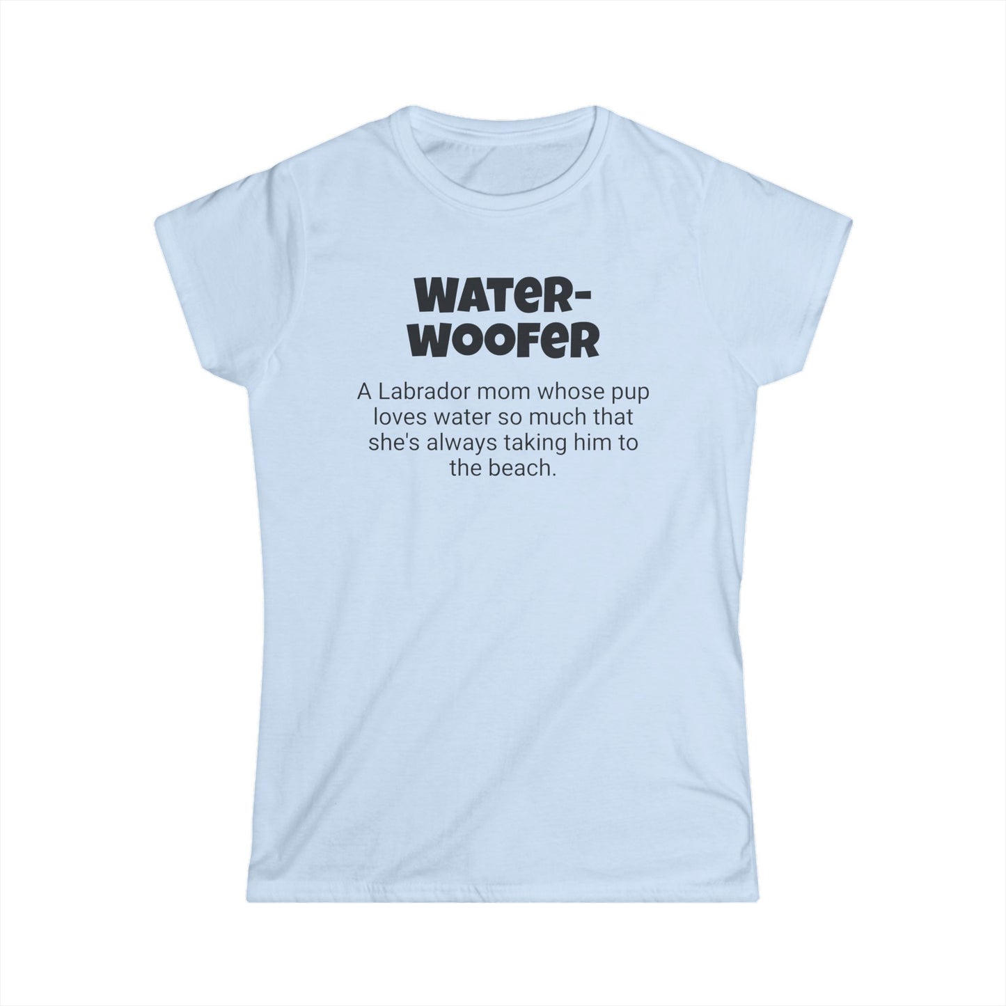 Funny Labrador Mom's Women's Softstyle Tee , "Water-woofer", Dog Mother's Day Gift, Ladies Adult Unique Novelty T-shirt