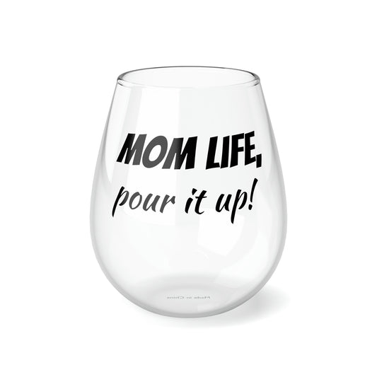 Funny Mother's Stemless Wine Glass, "Mom life, pour it up!", Mother's Day Gift, Best Present for Mom,Christmas, Birthday, Unique Novelty Bar