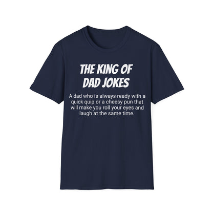 Funny Dad's Mens Softstyle T-shirt, "The King of Dad Jokes", Father's Day Gift, Adult Humorous Unique Novelty Apparel Present