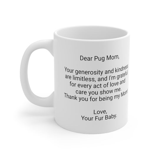 Pug Mother's Day 11oz Coffee Mug,".our generosity and kindness...",Unique Novelty Dog Mother's Present, Dog Mom Gift, Dog Lover Cup, Fur Mom