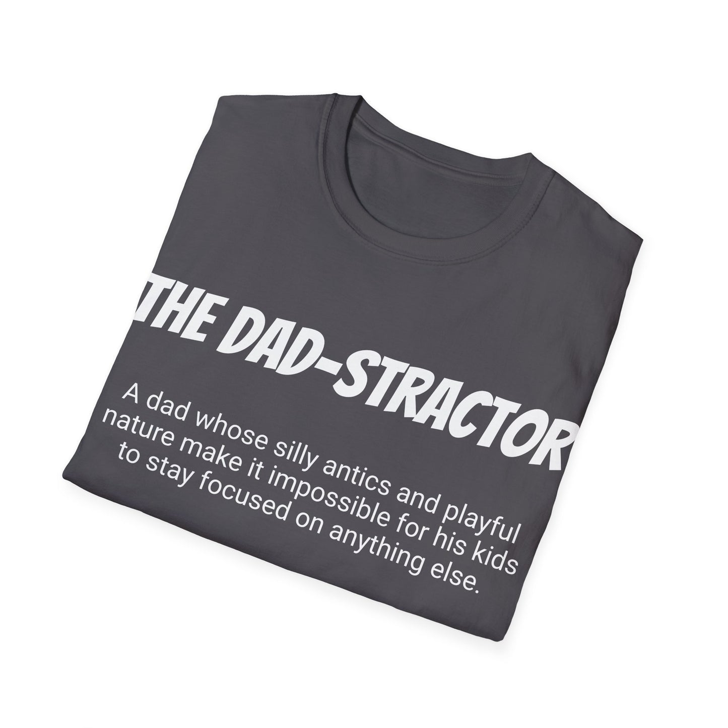 Funny Dad's Mens Softstyle T-shirt, "The Dad-stractor", Father's Day Gift, Tee for Him, Adult Humorous Unique Novelty Present